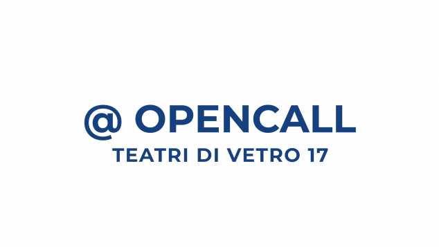 Open call Composizioni Teatri di Vetro 17esima edizione ONDE_cantiere nomade condotto da Simona Bert